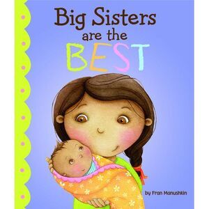 Big Sisters Are the Best -- Fran Manushkin